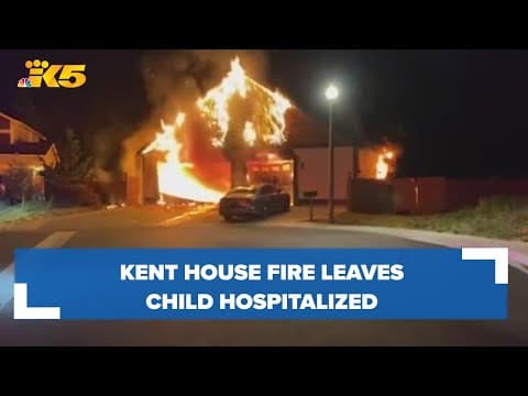 Kent house fire leaves child hospitalized