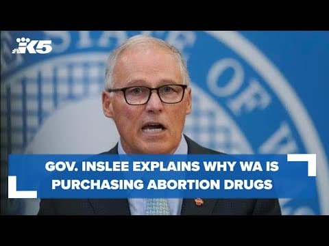 Gov. Inslee explains why Washington is purchasing 3-year supply of abortion drug