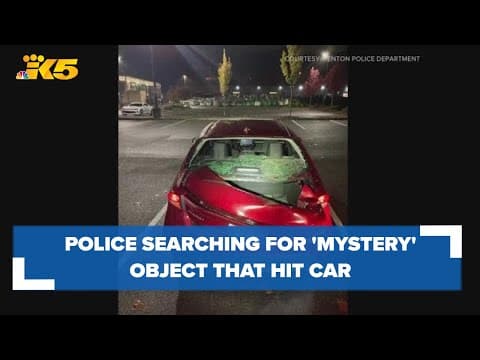 Police looking for information on "mystery object" that struck car in Renton