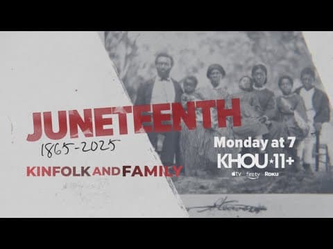 Juneteenth: 1855-2025: Kinfolk and Family, Monday at 7 p.m. on KHOU 11+