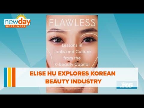 Journalist Elise Hu explores the Korean beauty industry - New Day NW