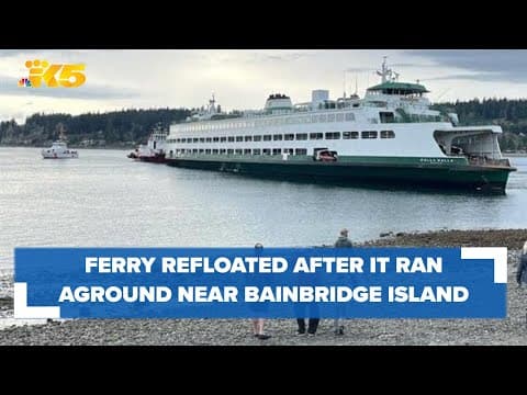 Ferry refloated after running aground near Bainbridge Island, leaving over 600 stranded on board