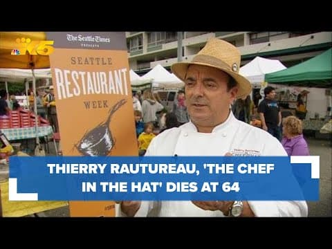 Thierry Rautureau, known as 'The Chef in the Hat,' dies at 64