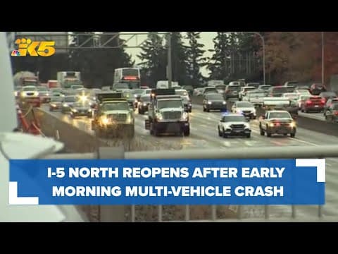 I-5 N reopens after early morning multi-vehicle crash