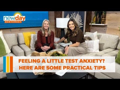 Feeling a little test anxiety? Here are practical tips to get you through that test - New Day NW