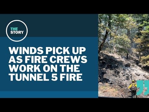 Fire crews work to contain Tunnel 5 fire as sustained winds pick up