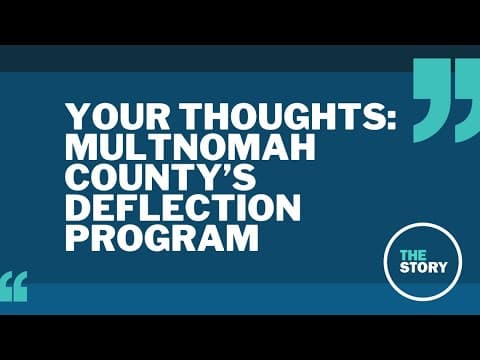Your thoughts: Multnomah County’s deflection program problems