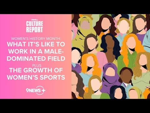 What it's like to work in a male-dominated field, the growth of women's sports | The Culture Report