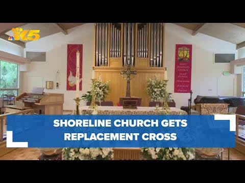Shoreline church gets new cross nearly 3 years after original one was stolen