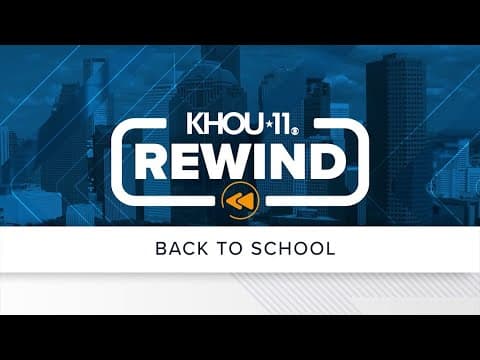 KHOU 11 Rewind: Back-to-school coverage