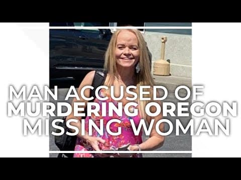 Police arrest man accused of murdering Oregon City woman he reported missing