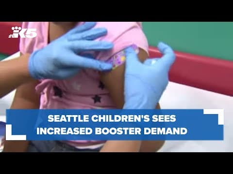Seattle Children's sees increased COVID booster demand for kids 5 and under