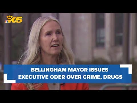 Bellingham mayor issues executive order over crime and drugs downtown
