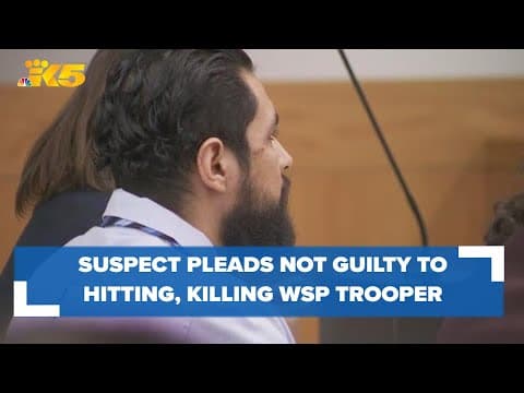 Suspect accused of hitting, killing WSP trooper pleads not guilty to vehicular homicide
