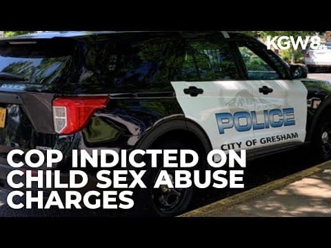 Gresham cop indicted on 56 counts including rape, child sex abuse charges