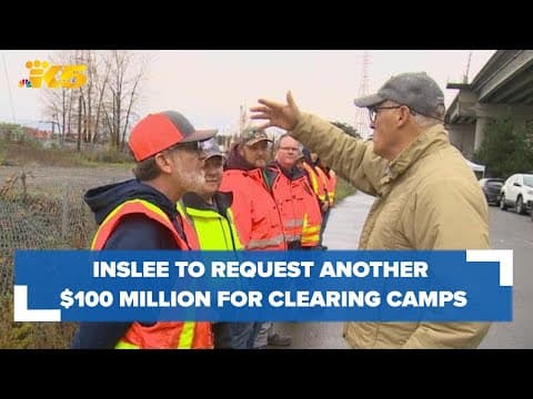 Gov. Inslee to request another $100 million to continue clearing encampments