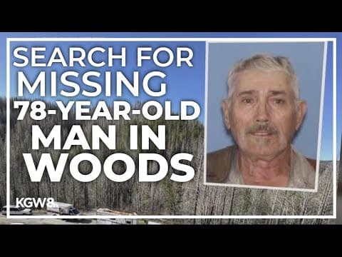 Crews search for 78-year-old man missing in woods near Molalla