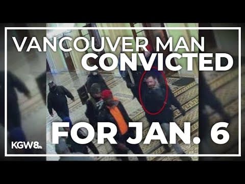 Vancouver man convicted on felony charges for storming the US Capitol on Jan. 6