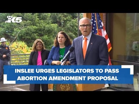 Inslee urges legislators to pass abortion amendment proposal