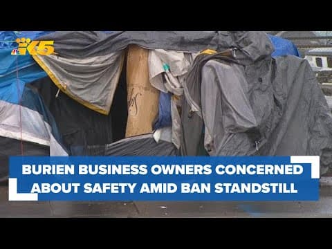 Burien business owners say safety concerns mount amid camping ban enforcement standstill