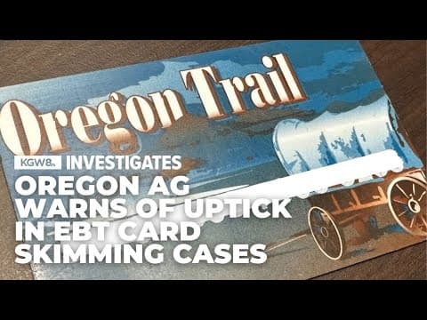 Oregon Attorney General warns of increased rates of EBT skimming fraud