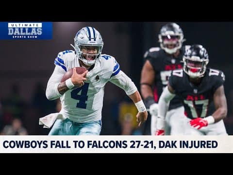 Cowboys fall to Falcons in Atlanta, Dak injured | Ultimate Dallas Sports Show