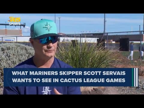 What the Seattle Mariners' manager wants to see from Cactus League games