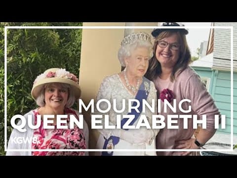 Portland mother and daughter mourn the loss of Queen Elizabeth II