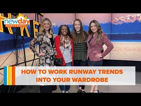 How to work runway trends into your wardrobe  - New Day NW