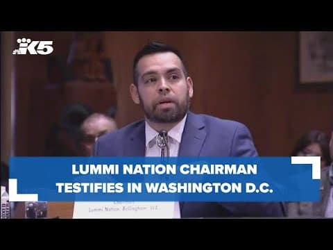 Lummi Nation chairman testifies in Washington D.C.