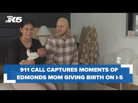 'Pull over!': 911 call captures moments of Edmonds mom giving birth on I-5 off-ramp