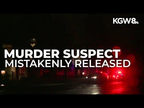 Portland murder suspect mistakenly released from jail