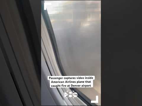 Passenger captures video inside American Airlines plane that caught fire at Denver airport