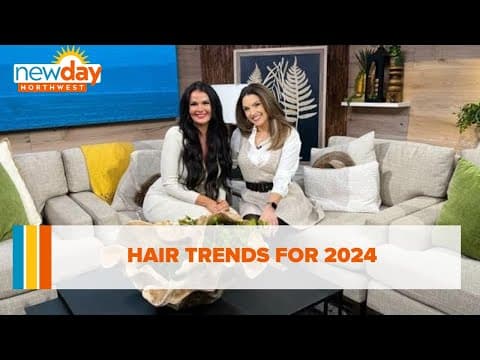 Hair trends for 2024 - New Day NW