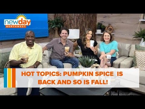 Hot Topics: Pumpkin Spice is back and so is fall! - New Day NW