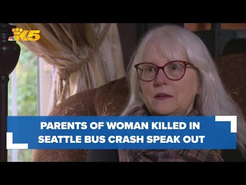 'There is no justice sufficient': Parents of woman killed in Seattle Metro bus crash speak out