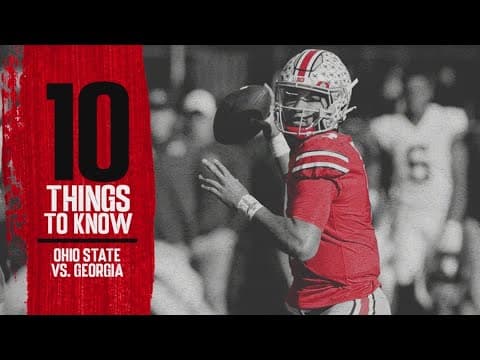 10 Things To Know: Ohio State vs. Georgia | Peach Bowl edition