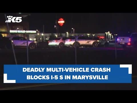 BREAKING: Deadly crash block I-5 S in Marysville