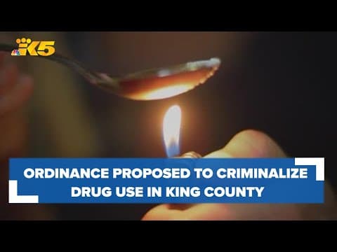 Amid a rise in overdoses, King County councilmember proposes ordinance to criminalize drug use