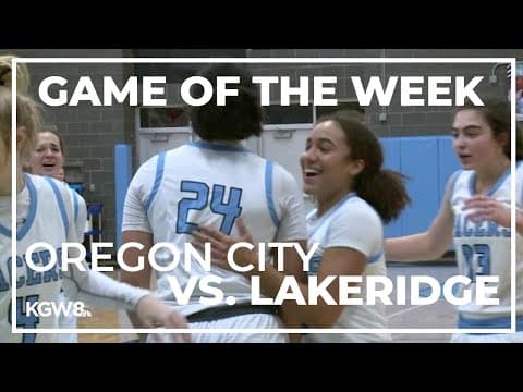 Your Game of the week: Oregon City girls defeat Lakeridge | Friday Night Hoops