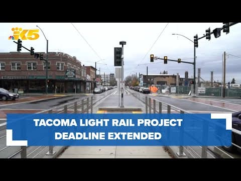 Tacoma's light rail project deadline extended to late 2023