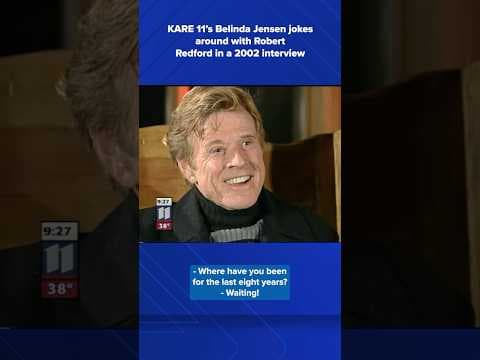 KARE 11’s Belinda Jensen had a laugh with the legendary Robert Redford in a 2002 interview.