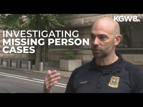 How Portland police investigate missing person cases
