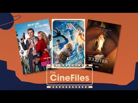 'The Fantastic 4', 'The Naked Gun' and 'Together' Reviews | The CineFiles