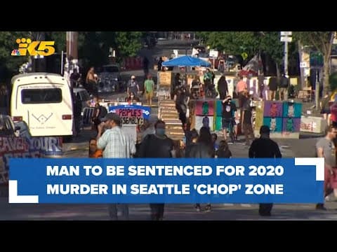 Man to be sentenced for 2020 murder within Seattle's CHOP zone