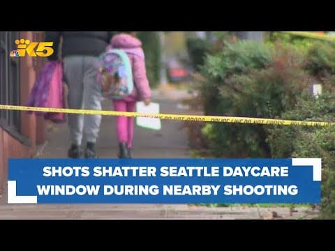 Shots shatter Seattle daycare window during nearby shooting