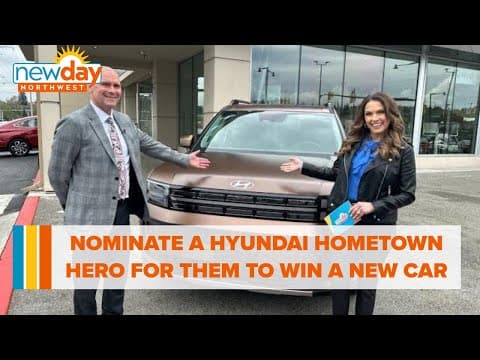 Nominate a Hyundai Hometown Hero to give them a chance to win a new car! - New Day NW