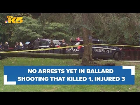 Still no arrests made in Ballard shooting that killed 1, injured 3 others