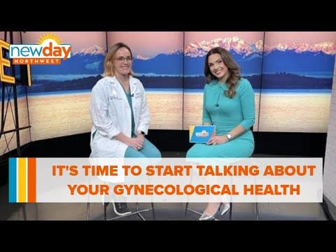It's time to start talking about your gynecological health - New Day NW