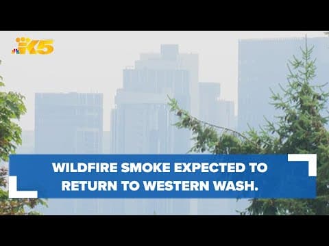 Wildfire smoke headed back to western Washington
